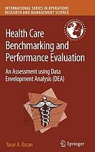 Health Care Benchmarking and Performance Evaluation : an Assessment using Data Envelopment Analysis (DEA)