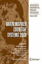 Brain inspired cognitive systems 2008 : [selected papers presented at the third international conference : brain inspired cognitive systems (BICS 2008) held in Sao Luis, Brazil, 24-27 June 2008]