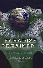 Paradise Regained The Regreening of Earth