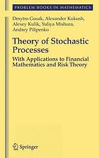 Theory of stochastic processes : with applications to financial mathematics and risk theory