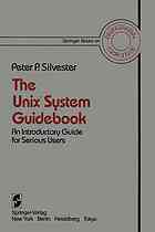 The UnixTM System Guidebook : an Introductory Guide for Serious Users