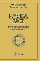 Numerical Range : the Field of Values of Linear Operators and Matrices