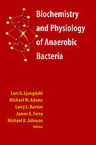 Biochemistry and physiology of anaerobic bacteria