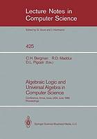 Algebraic logic and universal algebra in computer science : conference, Ames, Iowa, USA, june 1-4, 1988, proceedings