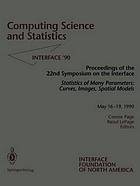 Computing science and statistics statistics of many parameters: curves, images, spatial models ; proceedings of the 22nd Symposium on the Interface, East Lansing, MI, May 16 - 19, 1990