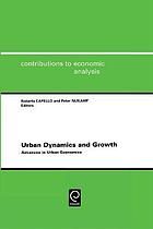 Urban dynamics and growth : advances in urban economics