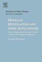 Metallic multilayers and their applications : theory, experiments, and applications related to thin metallic multilayers