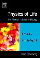 Physics of life : the physicist's road to biology