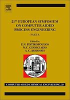 21st European symposium on computer aided process engineering : "This book includes papers presented at the 21st European Symposium on Computer-Aided Process Engineering (ESCAPE-21) held at Porto Carras Resort, Chalkidiki, Greece from 29 May to 1 June 2011"--Pref