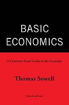 Basic economics : a common sense guide to the economy