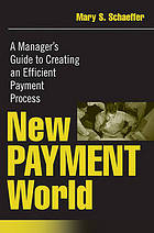 New payment world : a manager's guide to creating an efficient payment process