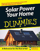Solar power your home for dummies : [the fun and easy way to make this clean power source work for you]