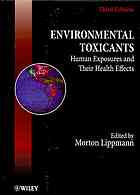 Environmental toxicants : human exposures and their health effects