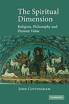 The spiritual dimension : religion, philosophy, and human value