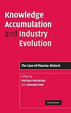 Knowledge accumulation and industry evolution : the case of Pharma-Biotech