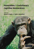 Foundations in Evolutionary Cognitive Neuroscience.