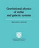 Gravitational physics of stellar and galactic systems