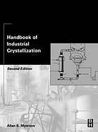 Handbook of industrial crystallization