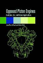 Opposed piston engines : evolution, use, and future applications