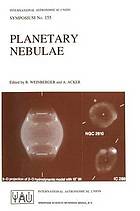 Planetary nebulae : proceedings of the 155th Symposium of the International Astronomical Union, held in Innsbruck, Austria, July 13-17, 1992