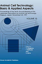 Animal cell technology: basic & applied aspects, volume 10 : proceedings of the tenth annual meeting of the Japanese Association for Animal Cell Technology, Nagoya, Japan, November 5-8, 1997
