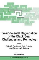 Environmental degradation of the Black Sea : challenges and remedies