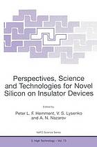 Perspectives, science and technologies for novel silicon on insulator devices : [proceedings of the NATO Advanced Research Workshop on Perspectives, Science, and Technologies for Novel Silicon on Insulator Devices, Kyiv, Ukraine, 12-15 October 1998]