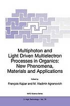 Multiphoton and light driven multielectron processes in organics : new phenomena, materials, and applications ; [proceedings of the NATO Advanced Research Workshop on Multiphoton and Light Driven Multielectron Processes in Organics: New Phenomena, Materials and Applications, Menton, France, 26-31 August 1999]