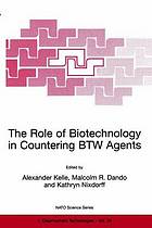 The role of biotechnology in countering BTW agents : [proceedings of the NATO Advanced Research Workshop on the Role of Biotechnology in Countering BTW Agents, Prague, Czech Republic, 21-23 October 1998]