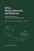 Ethics, medical research, and medicine : commercialism versus environmentalism and social justice