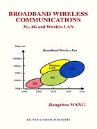 Broadband wireless communications : 3G, 4G, and wireless LAN