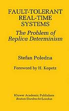 Fault-tolerant real-time systems : the problem of replica determinism