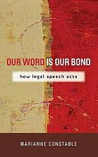 Our word is our bond : how legal speech acts