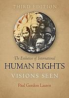 The evolution of international human rights : visions seen