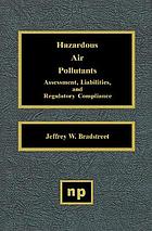 Hazardous Air Pollutants : Assessment, Liabilities and Regulatory Compliance.