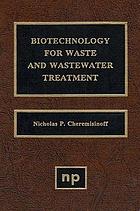 Biotechnology for waste and wastewater treatment