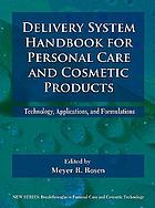 Delivery system handbook for personal care and cosmetic products : technology, applications, and formulations