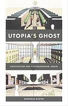 Utopia's ghost : architecture and postmodernism, again