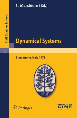 Dynamical systems : lectures given at a Summer School of the Centrol Internazionale Matematico Estivo (C.I.M.E.), held in Bressanone (Bolzano), Italy, June 19-27, 1978