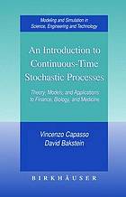 An introduction to continuous time stochastic processes theory, models, and applications to finance, biology, and medicine