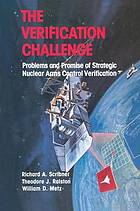 The verification challenge : problems and promise of strategic nuclear arms control verification