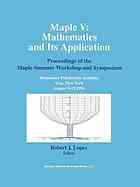 Maple V : mathematics and its application : proceedings of the Maple Summer Workshop and Symposium, Rensselaer Polytechnic Institute, Troy, New York, August 9-13, 1994