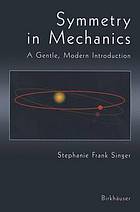 Symmetry in mechanics : a gentle, modern introduction