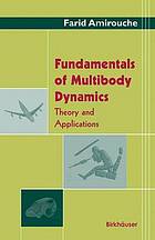 Fundamentals of multibody dynamics : theory and applications