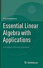 Essential Linear Algebra with Applications : a Problem-Solving Approach