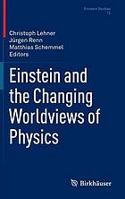 Einstein and the changing worldviews of physics