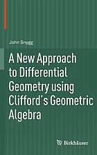 A new approach to differential geometry using Clifford's geometric algebra