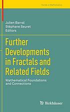 Further Developments in Fractals and Related Fields : Mathematical Foundations and Connections