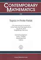 Topics in finite fields : 11th International Conference Finite Fields and their Applications, July 22-26, 2013, Magdeburg, Germany