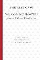 Welcoming flowers from across the cleansed threshold of hope : an answer to Pope John Paul II's criticism of Buddhism